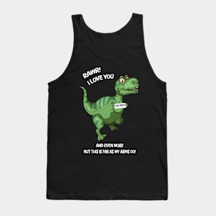 Rawr! I Love you and Even more but this is far as my arms go! Tank Top